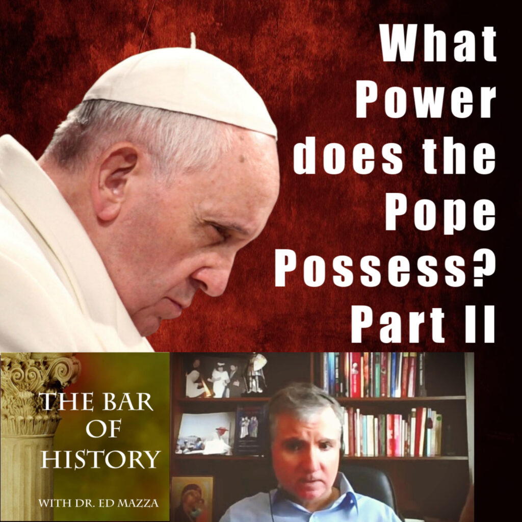 22 Jun 2020 – What Power Does the Pope Possess? Part II