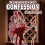 The Healing Power of Confession by Dr. Scott Hahn. 